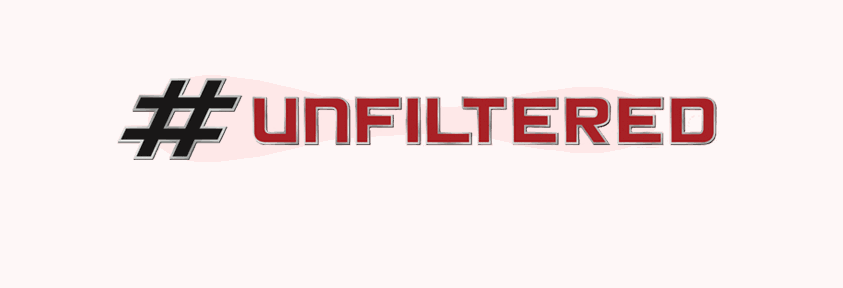 #Unfiltered 